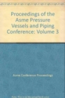 Image for 2007 PROCEEDINGS OF THE ASME PRESSURE VESSELS AND PIPING CONFERENCE VOLUME 3 - DESIGN AND ANALYSIS