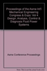 Image for PROCEEDINGS OF THE ASME INTERNATIONAL MECHANICAL ENGINEERING CONGRESS 7 EXPOSITION (IMECE2007) - VOLUME 4, DESIGN ANALYSIS CONTROL AND DIAGNOSIS OF FLUID POWER SYSTEMS (G01341)