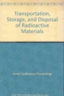 Image for TRANSPORTATION STORAGE AND DISPOSAL OF RADIOACTIVE MATERIALS (H01247)