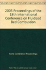 Image for PROCEEDINGS OF THE 18TH INTERNATIONAL CONFERENCE ON FLUIDIZED BED COMBUSTION: PRINT (H01310)