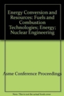 Image for ENERGY CONVERSION AND RESOURCES: FUELS AND COMBUSTION TECHNOLOGIES; ENERGY; NUCLEAR ENGINEERING (H01293)