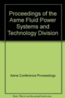 Image for PROCEEDINGS OF THE ASME FLUID POWER SYSTEMS AND TECHNOLOGY DIVISION (H01295)