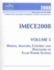 Image for 2008 PROCEEDINGS OF THE ASME INTERNATIONAL MECHANICAL ENGINEERING CONGRESS AND EXPOSITION VOLUME 5, DESIGN, ANALYSIS CONTROL AND DIAGNOSIS OF FLUID POWER SYSTEMS (H01453)
