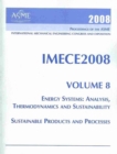 Image for 2008 PROCEEDINGS OF THE ASME INTERNATIONAL MECHANICAL ENGINERRING CONGRESS AND EXPOSTIION VOLUME 8, ENERGY SYSTEMS: ANALYSIS, THERMODYNAMICS AND SUSTAINABILITY, PRODUCTS AND PROCESSES (H01456)