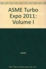 Image for ASME Turbo EXPO 2011, Volume 1