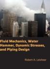 Image for Fluid Mechanics, Water Hammer, Dynamic Stresses and Piping Design