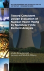 Image for Toward Consistent Design Evaluation of Nuclear Power Piping by Nonlinear Finite Element Analysis