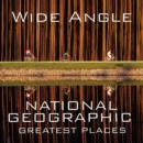 Image for Wide angle  : National Geographic greatest places