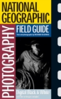 Image for National Geographic photography field guide  : digital black &amp; white