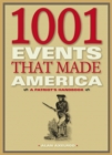 Image for 1001 events that made America  : a patriot&#39;s handbook