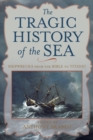 Image for The tragic history of the sea
