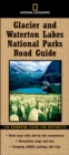 Image for National Geographic Glacier and Waterton Lakes National Parks road guide  : the essential guide for motorists