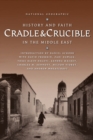 Image for Cradle and crucible  : history and faith in the Middle East