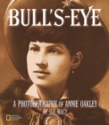 Image for Bulls-eye  : a photobiography of Annie Oakley