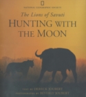 Image for Hunting with the moon  : the lions of Savuti