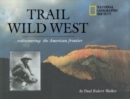 Image for Trail of the wild west  : rediscovering the American frontier