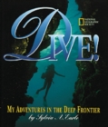 Image for Dive!  : my adventures in the deep frontier