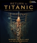 Image for Return to Titanic  : a new look at the world&#39;s most famous lost ship