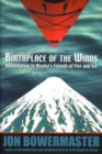 Image for Birthplace of the winds  : adventuring in Alaska&#39;s islands of fire and ice