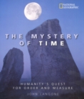Image for The mystery of time  : humanity&#39;s quest for order and measure