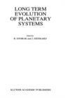 Image for Long Term Evolution of Planetary Systems : Proceedings of the Alexander von Humboldt Colloquium on Celestial Mechanics, held in Ramsau, Austria, 13-19 March 1988