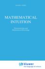 Image for Mathematical intuition  : phenomenology and mathematical knowledge