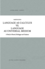 Image for Language as Calculus vs. Language as Universal Medium : A Study in Husserl, Heidegger and Gadamer