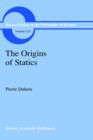 Image for The Origins of Statics : The Sources of Physical Theory