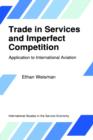 Image for Trade in Services and Imperfect Competition : Application to International Aviation