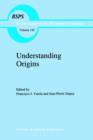 Image for Understanding Origins : Contemporary Views on the Origins of Life, Mind and Society
