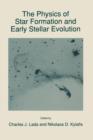 Image for The Physics of Star Formation and Early Stellar Evolution