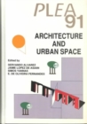 Image for Architecture and Urban Space : Proceedings of the Ninth International Plea Conference, Seville, Spain, September 24-27, 1991