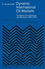 Image for Dynamic International Oil Markets : Oil Market Developments and Structure 1860-1990