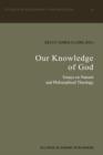 Image for Our Knowledge of God : Essays on Natural and Philosophical Theology