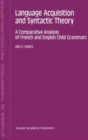 Image for Language Acquisition and Syntactic Theory : A Comparative Analysis of French and English Child Grammars