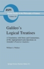 Image for Galileo&#39;s Logical Treatises : A Translation, with Notes and Commentary, of his Appropriated Latin Questions on Aristotle&#39;s Posterior Analytics Book II