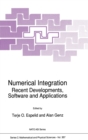 Image for Numerical Integration : Recent Developments, Software and Applications - Proceedings of the NATO Advanced Research Workshop Held in Bergen, Norway, June 17-21, 1991