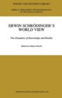 Image for Erwin Schrodinger&#39;s World View : The Dynamics of Knowledge and Reality