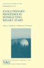 Image for Evolutionary Processes in Interacting Binary Stars : Proceedings of the 151st Symposium of the International Astronomical Union, Held in Cordoba, Argentina, August 5—9, 1991