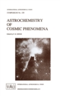 Image for Astrochemistry of Cosmic Phenomena : Proceedings of the 150th Symposium of the International Astronomical Union Held at Campos do Jordao, Sao Paulo, August 5-9, 1991
