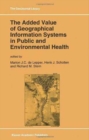 Image for The Added Value of Geographical Information Systems in Public and Environmental Health