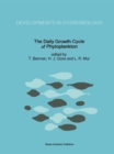 Image for The Daily Growth Cycle of Phytoplankton : Proceedings of the Fifth International Workshop of the Group for Aquatic Primary Productivity (GAP), held at Breukelen, The Netherlands 20–28 April 1990