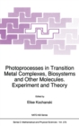 Image for Photoprocesses in Transition Metal Complexes, Biosystems and Other Molecules, Experiment and Theory