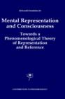 Image for Mental Representation and Consciousness : Towards a Phenomenological Theory of Representation and Reference