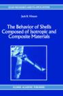 Image for The Behavior of Shells Composed of Isotropic and Composite Materials