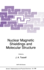 Image for Nuclear Magnetic Shielding and Molecular Structure : Proceedings of the NATO ARW on &#39;The Calculation of NMR Shielding Constants and Their Use in the Determination of the Geometric and Electronic Struc
