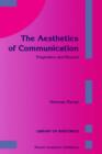 Image for The Aesthetics of Communication : Pragmatics and Beyond