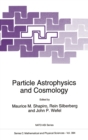 Image for Particle Astrophysics and Cosmology : Proceedings of the NATO Advanced Study Institute, Erice, Italy, June 20-30, 1992
