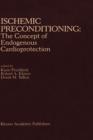 Image for Ischemic Preconditioning: The Concept of Endogenous Cardioprotection