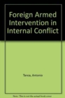 Image for Foreign Armed Intervention in Internal Conflict